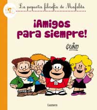 ¡Amigos para siempre! La pequeña filosofía de Mafalda