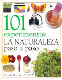 101 experimentos : la naturaleza paso a paso