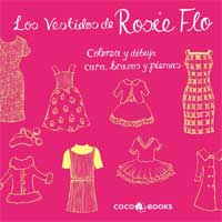 Los vestidos de Rosie Flo. Colorea y dibuja : cara, brazos y piernas