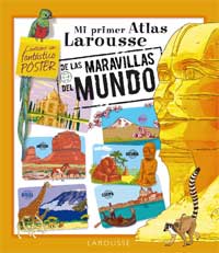 Mi primer atlas Larousse de las maravillas del mundo