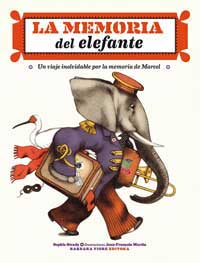 La memoria del elefante : un viaje inolvidable por la memoria de Marcel