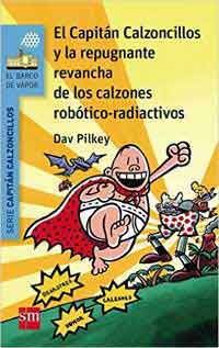 El Capitán Calzoncillos y la repugnante revancha de los calzones robóticos-radioactivos