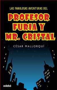 Las fabulosas aventuras del Profesor Furia y Mr. Cristal