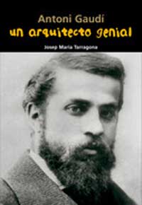 Antonio Gaudí. Un arquitecto genial