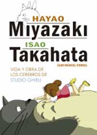Hayao Miyazaki e Isao Takahata : vida y obra de los cerebros de Studio Ghibli