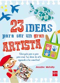 23 ideas para ser un gran artista ¡Una guía paso a paso para crear tus obras de arte siguiendo a los maestros!