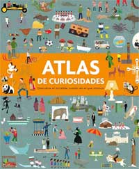 Atlas de curiosidades. Descubre el increíble mundo en el que vivimos