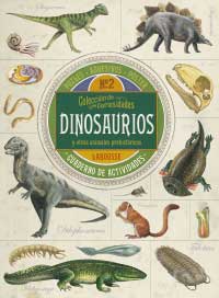 Colección de curiosidades. Dinosuarios : Cuaderno de actividades