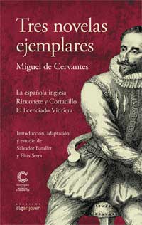 Tres novelas ejemplares : La española inglesa, Rinconete y Cirtadillo y El licenciado Vidriera