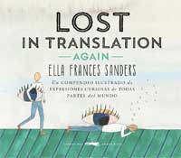 Lost in translation. Again. Un compedio ilustrado de expresiones curiosas de todas partes del mundo