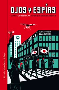 Ojos y espías : cómo te controlan y por qué debes saberlo