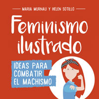 Feminismo ilustrado. Ideas para combatir el machismo