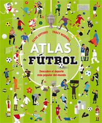Atlas de fútbol : descubre el deporte más popular del mundo