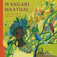Wangari Maathai : la mujer que plantó millones de árboles
