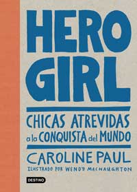 Hero Girl : chicas atrevidas a la conquista del mundo