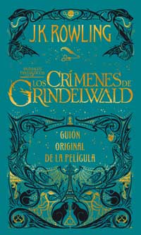 Los crímenes de Grindelwald : animales fantásticos. Guión original de la película