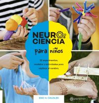 Neurociencia para niños : 25 experimentos, modelos y actividades para explorar el cerebro
