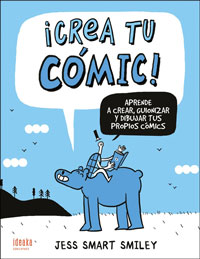 ¡Crea tu cómic! : aprende a crear, guinizar y dibujar tus propios cómic