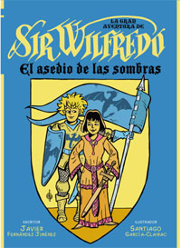 La gran aventura de sir Wilfredo : el asedio de las sombras