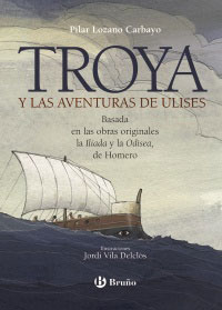 Troya y las aventuras de Ulises : basada en las obras originales La Iliada y La Odisea, de Homero