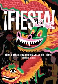 ¡Fiesta! : atlas de las celebraciones familiares del mundo