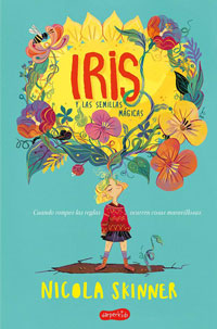 Iris y las semillas mágicas : cuando rompes las reglas ocurren cosas maravillosas