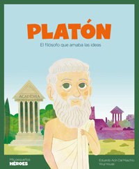 Platón : el filósofo que amaba las ideas