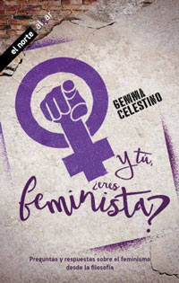 Y tú, ¿eres feminista? : preguntas y respuestas sobre el feminismo desde la filosofía