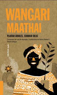 Wangari Maathai : plantar árboles, sembrar ideas