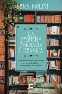 La pequeña farmacia literaria : una novela sobre una librería en la que los libros son remedios para el alma