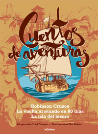 Cuentos de aventuras : Robinson Crusoe. La vuelta al mundo en 80 días. La isla del tesoro
