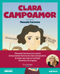 Clara Campoamor : la mujer que logró el sufragio femenino en España