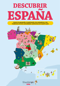 Descubrir España : conoce la geografía, el patrimonio, las costumbres y las tradicciones de las comunidades autónomas de nuestro país