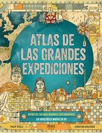Atlas de las grandes expediciones : rutas de los más grandes exploradores en increibles mapas 3D