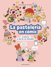 La pastelería en cómic : 20 recetas al hilo de las estaciones