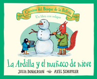 La ardilla y el muñeco de nieve : un libro con solapas