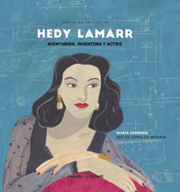 Hedy Lamarr : aventurera, inventora y actriz