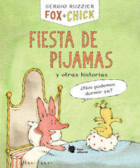 Fox + Chick. Fiesta de pijamas y otras historias