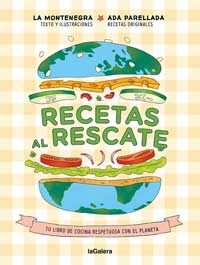 Recetas al rescate : tu libro de cocina respetuosa con el planeta