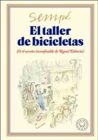 El taller de bicicletas : (O el secreto inconfesable de Raoul Taburin)