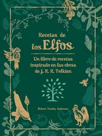 Recetas de los elfos: un libro de recetas inspirado en las obras de J.R.R. Tolkien