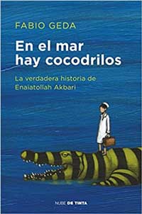 En el mar hay cocodrilos. La verdadera historia de Enaiatollah Akbari