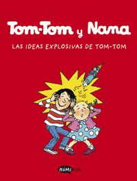 Tom-Tom y Nana. Las ideas explosivas de Tom-Tom