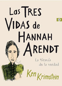Las tres vidas de Hannah Arendt. La tiranía de la verdad