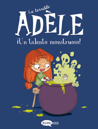 La terrible Adèle 6. ¡Un talento monstruoso!