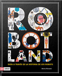 Robotland : guía a través de la historia de los robots