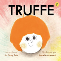 Truffe : tres historias de Fanny Britt