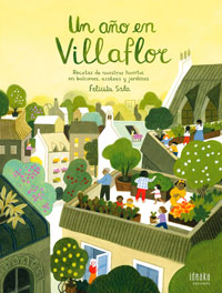 Un año en Villaflor : recetas de nuestros huertos en balcones, azoteas y jardines