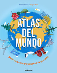 Atlas del mundo : para conocer y respetar el planeta