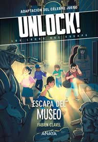 Escapa del museo : adaptación del célebre juego Unlock! Los locos del escape